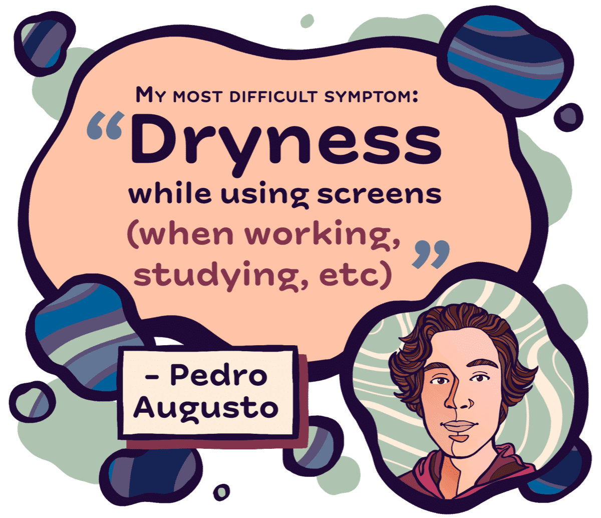 My most difficult symptom: “Dryness while using screens (when working, studying, etc)”